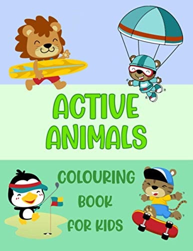 Active Animals Colouring Book For Kids Cute Animals Playing Sports & Activities, Girls and Boys Ages 4 - 8