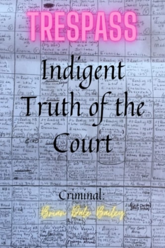 Trespass Indigent Truth of the Courts