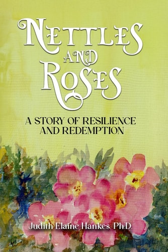 Nettles and Roses A Story of Resilience and Redemption