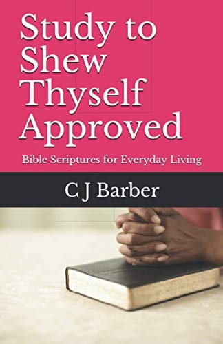 Study to Shew Thyself Approved Bible Scriptures for Everyday Living
