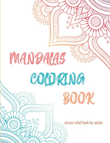 Mandalas Coloring Book Stress Relief Book Stress Relieving Mandala Designs for Adults Relaxation