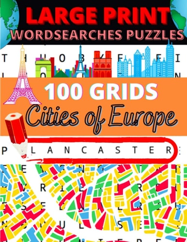 Large Print Wordsearches Puzzles Cities of Europe 100 Grids for Adults and Kids to Find Cities and Town in Europe Quizz Cities Europe 1 Region Per Page Have Fun with Geography of Europe Large Print for an Easy Reading