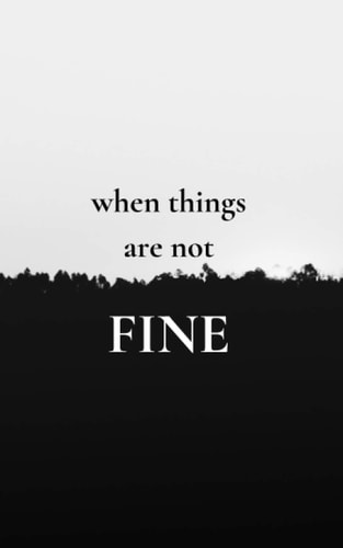 When Things Are Not FINE