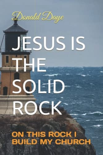 Jesus Is the Solid Rock On This Rock I Build My Church
