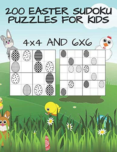 200 Easter Sudoku Puzzles for Kids - 4x4 and 6x6 Take the Numbers Out and Put the Fun in - Sudoku for Smart Kids