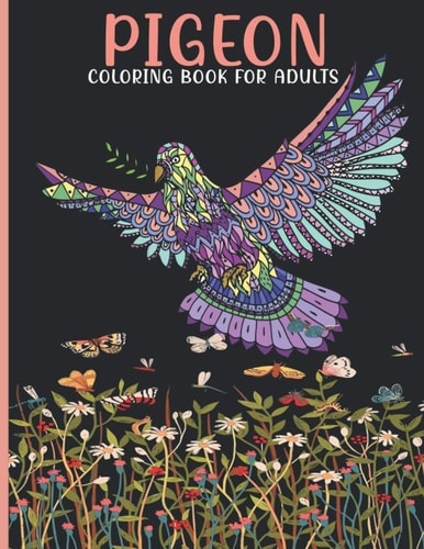 Pigeon Coloring Book For Adults Pigeon Coloring Book For An Adult With Cute Pigeon Collection, Stress Remissive And Relaxation.