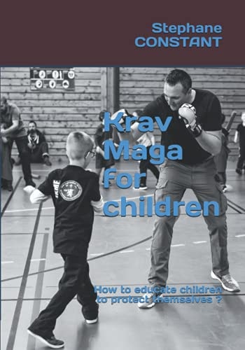 Krav Maga for Children How to Educate Children to Protect Themselves ?