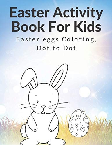 Easter Activity Book For Kids Coloring Easter Eggs, Dot to Dot