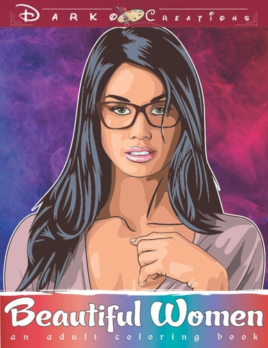 Beautiful Women - Adult Coloring Book Relaxation and Stress Relieve Adult Coloring Pages for Grown Ups Featuring Beautiful Collection of Women Portraits