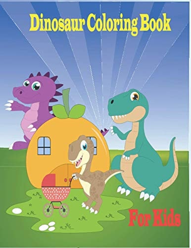Dinosaur Coloring Book for Kids Dinosaur Coloring Book For Kids Ages 4-8