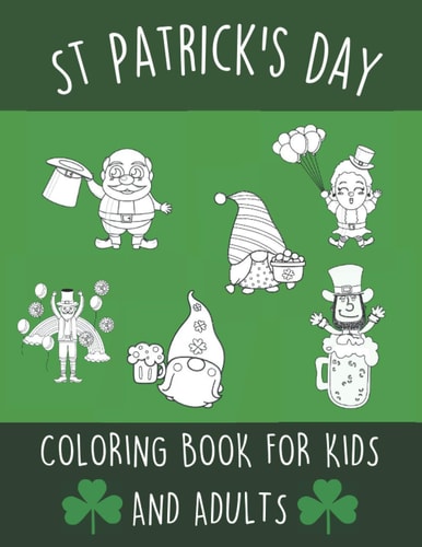 St Patrick's Day Coloring Book for Kids and Adults Cool Colouring Book Gift Idea For The Festive Season Single Sided Illustrations