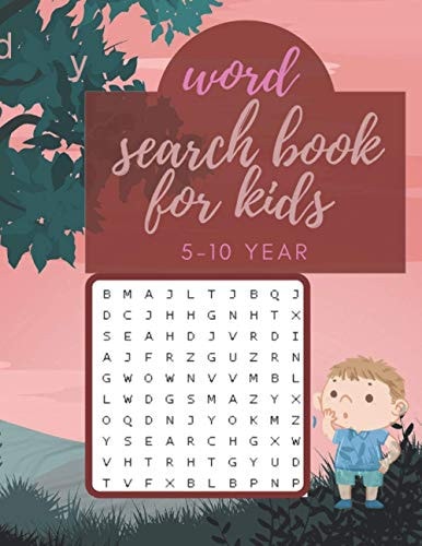 Word Search Book for Kids 5-10 Year Learn Your Kid Over 300 Hundred Word Search Puzzles with Activity Sodoku Book and Practice for 5-10 Year. 120 Page 8. 5×11 Inch