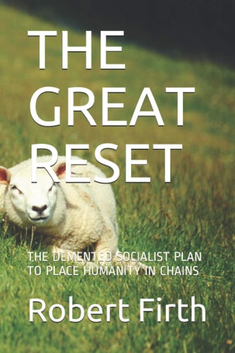 The Great Reset The DeMented Socialist Plan to Place Humanity in Chains