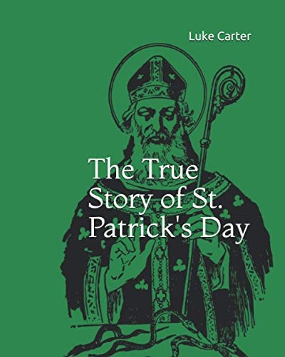 The True Story of St. Patrick's Day