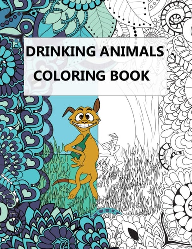 Drinking Animals Coloring Book Vey Funny Gift Book With Coffee And Cocktail Recipes For Women And Party