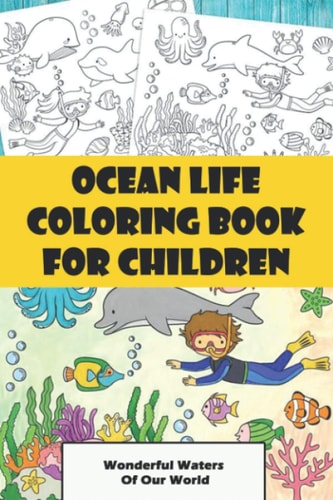 Ocean Life Coloring Book For Children Wonderful Waters Of Our World: Sea Life Color Book