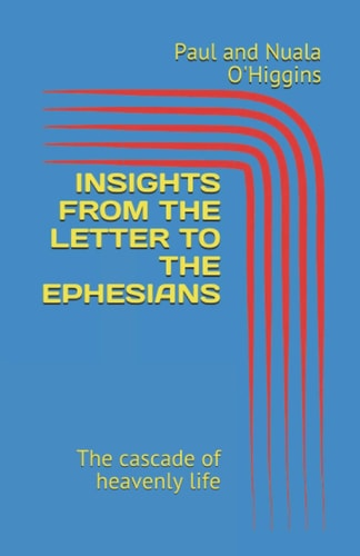 Insights from the Letter to the Ephesians The Cascade of Heavenly Life