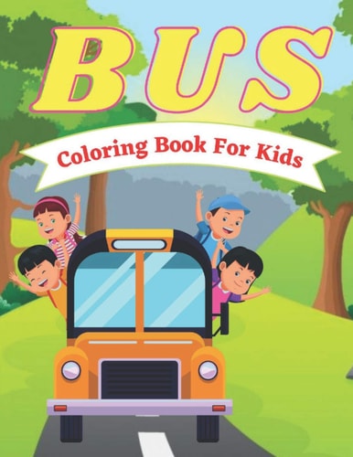 Bus Coloring Book For Kids Big Bus Coloring Book for Kids-Perfect Book For Children All Ages