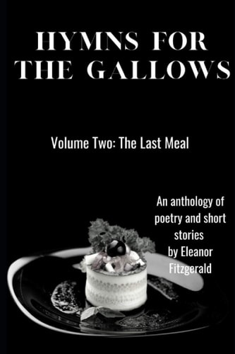 Hymns for the Gallows: Volume Two The Last Meal