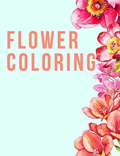 Flower Coloring A Floral Adult Coloring Book