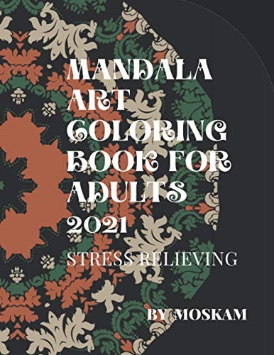 Mandala Art Coloring Book For Adults 2021 Stress Relieving 30 Mandalas, 8,5x 11 Inches