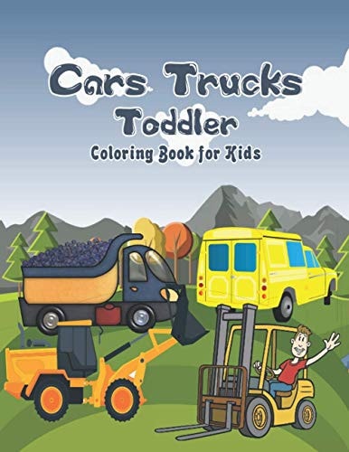 Cars Trucks Toddler Coloring Book for Kids Cars, Motorcycles and Much More, Relaxing Coloring And Educating Activity For Kids - Activity Books for Preschooler - Coloring Book for Boys and Girls