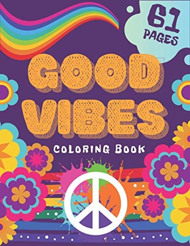 Good Vibes Coloring Book Creative Art Fun For Teens Relax Stress Relive Dont Give Up And Begin Good Life