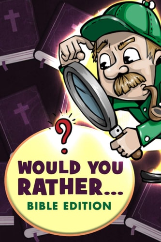Would You Rather - Bible Edition Funny Questions for Kids 6-8, 9-12 Years Old, Teens and Adults