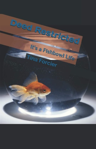 Deed Restricted It's a Fishbowl Life