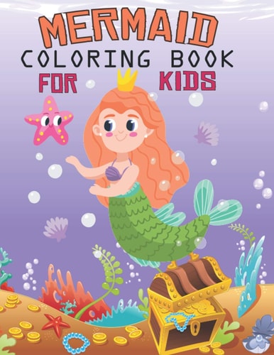 Mermaid Coloring Book For Kids Super Fun Coloring Pages of Cute Mermaids, Fish and Other Sea Creatures Designed to Encourage Positive Thinking. Great Gift for Kids and Adults