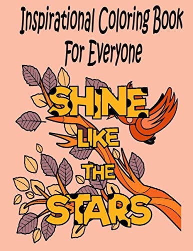 Inspirational Coloring Book For Everyone A Motivational Coloring Book