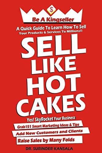 Sell Like Hot Cakes A Guide to Learn how to Sell Your Products and Services to Millions