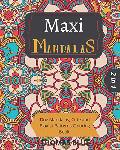 Maxi Mandalas 2 in 1: Dog Mandalas, Cute and Playful Patterns Coloring Book
