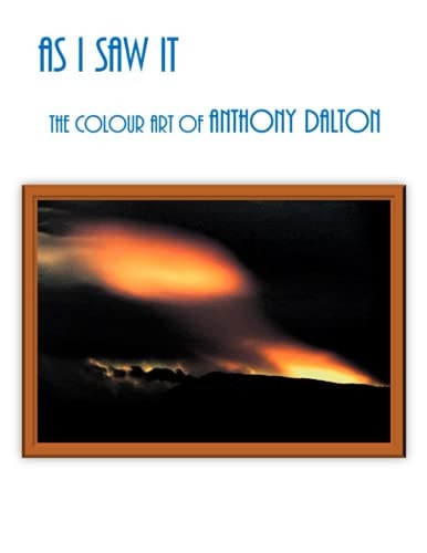 As I Saw It The Colour Art of ANTHONY DALTON