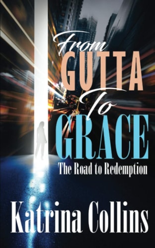 From Gutta to Grace The Road to Redemption