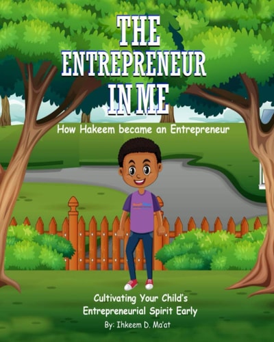 The Entrepreneur in Me How Hakeem Became an Entrepreneur: Cultivating Your Child's Entrepreneurial Spirit Early