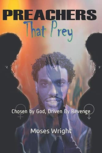 Preachers That Prey Chosen by God, Driven By Revenge
