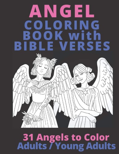 Angel Coloring Book with Bible Verses 31 Angels to Color: Adults/Young Adults