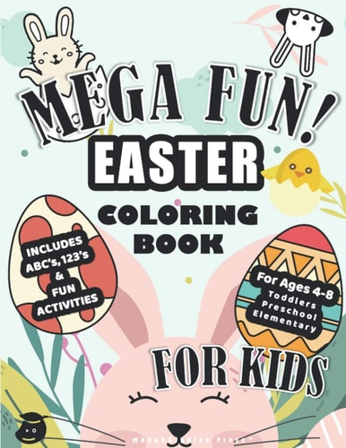 Mega Fun! Easter Coloring Book for Kids, Includes ABC's, 123's, and Fun Activities for Ages 4-8, Toddlers, Preschool, Elementary
