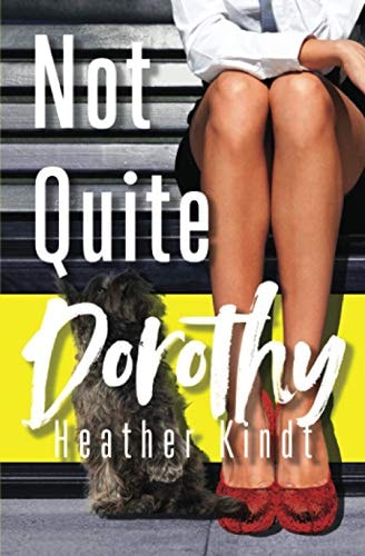 Not Quite Dorothy A Modern Day Wizard of Oz Romantic Comedy