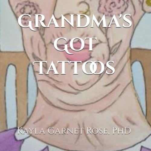 Grandma's Got Tattoos Written and Illustrated by Nona Kayla