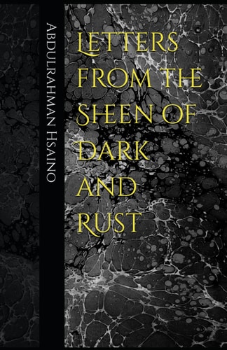Letters from the Sheen of Dark and Rust
