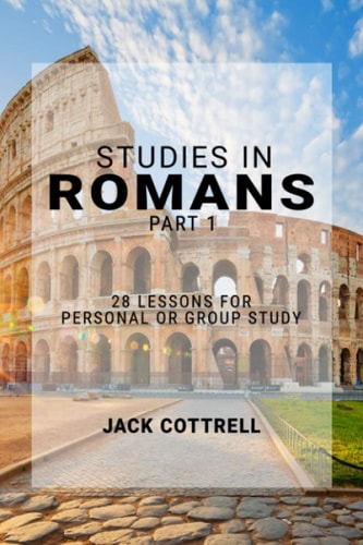 Studies in Romans - Part 1 28 Lessons for Personal Or Group Study