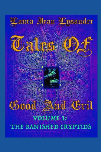 Tales Of Good And Evil Volume 1 The Banished Cryptids