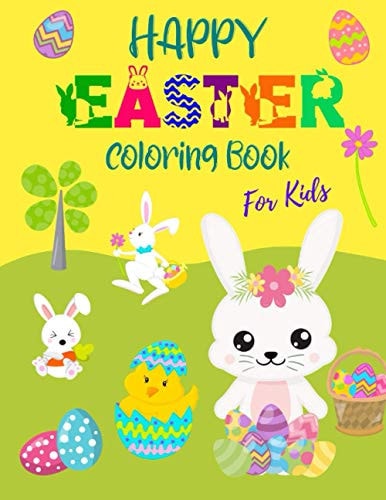 Happy Easter Coloring Book for Kids Fun Easter Bunnies And Chicks Coloring Pages For Kids And Preschoolers