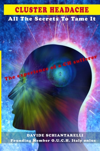 CLUSTER HEADACHE All The Secrets To Tame It - The Experience of a CH Sufferer