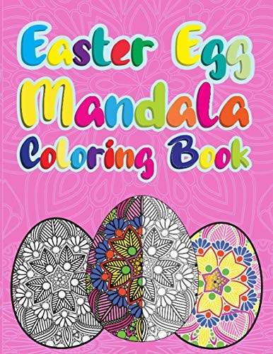 Easter Egg Mandala Coloring Book Easter Egg Mandala Coloring Book with 64 Unique Easter Egg for Kids, Toddlers, Boys and Girls.