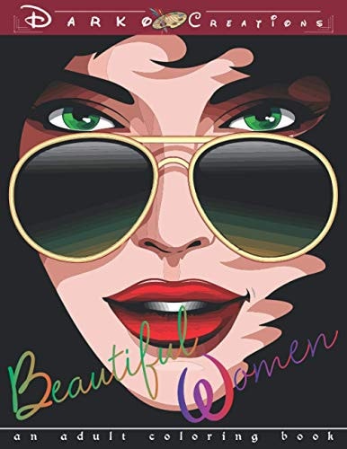 Beautiful Women - An Adult Coloring Book Stress Relieving and Relaxation Adult Coloring Pages for Grown Ups Featuring Beautiful Collection of Women Portraits