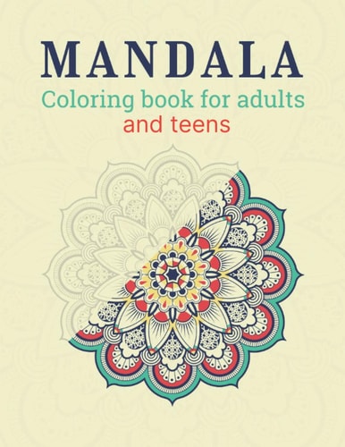 Mandala Coloring Book for Adults and Teens: 102 Pages (21,59 Cm *27,94cm) (8,5*11 Inches) With Different Unique Mandalas for Relaxing and Stress Relief. This Coloring Book Is a Mixture of Animals, Flowers and Individual Mandala Designs