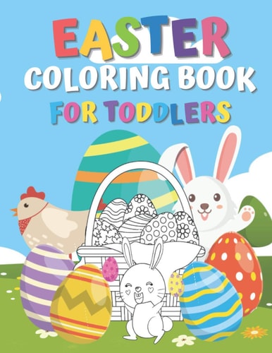 Easter Coloring Book for Toddlers Easter Egg Coloring Book For Toddlers, Easter Coloring Book For Kids Ages 4-8, Happy Easter Coloring Book for Boys Girls Kids